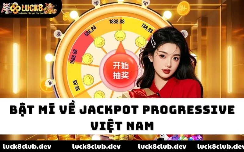 Bật mí về Jackpot Progressive Việt Nam Bật mí về Jackpot Progressive Việt Nam