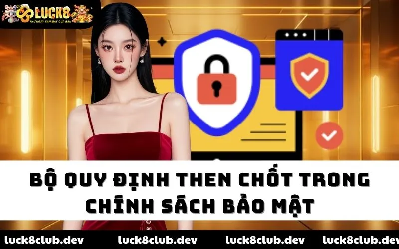 Bộ quy định then chốt trong chính sách bảo mật Bộ quy định then chốt trong chính sách bảo mật