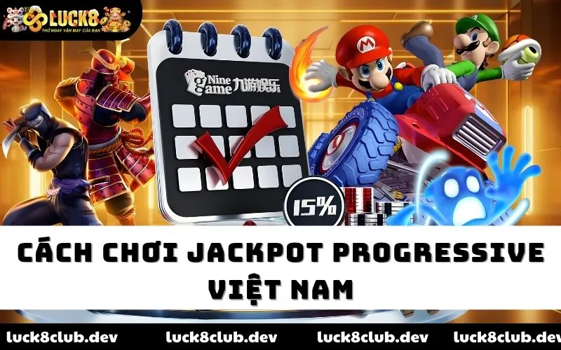 Cách chơi Jackpot Progressive Việt Nam Cách chơi Jackpot Progressive Việt Nam