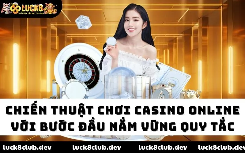 Chiến thuật chơi casino online với bước đầu nắm vững quy tắc Chiến thuật chơi casino online với bước đầu nắm vững quy tắc