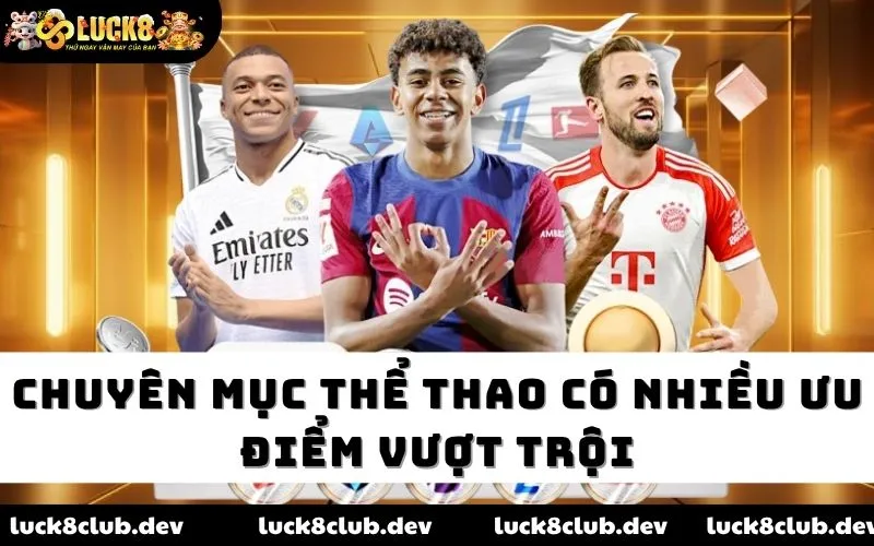 Chuyên mục thể thao có nhiều ưu điểm vượt trội Chuyên mục thể thao có nhiều ưu điểm vượt trội