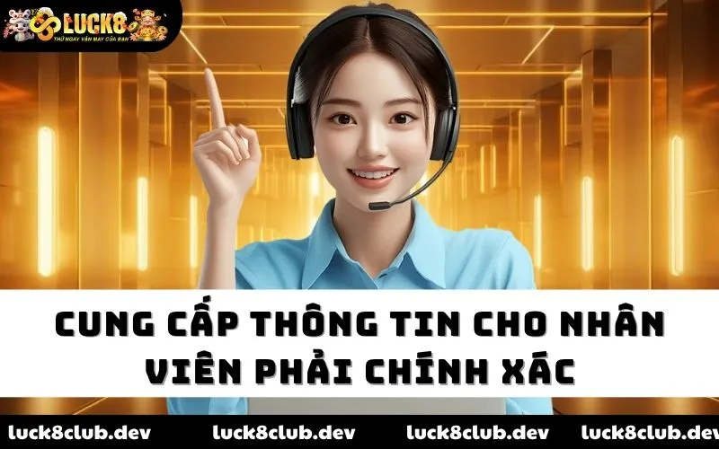 Cung cấp thông tin cho nhân viên phải chính xác Cung cấp thông tin cho nhân viên phải chính xác