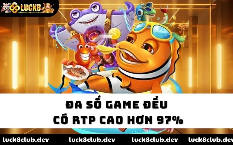 Đa số game đều có RTP cao hơn 97% Đa số game đều có RTP cao hơn 97%