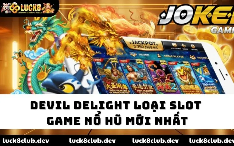Devil Delight loại slot game nổ hũ mới nhất Devil Delight loại slot game nổ hũ mới nhất