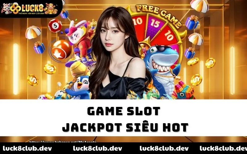Game slot Jackpot siêu hot Game slot Jackpot siêu hot