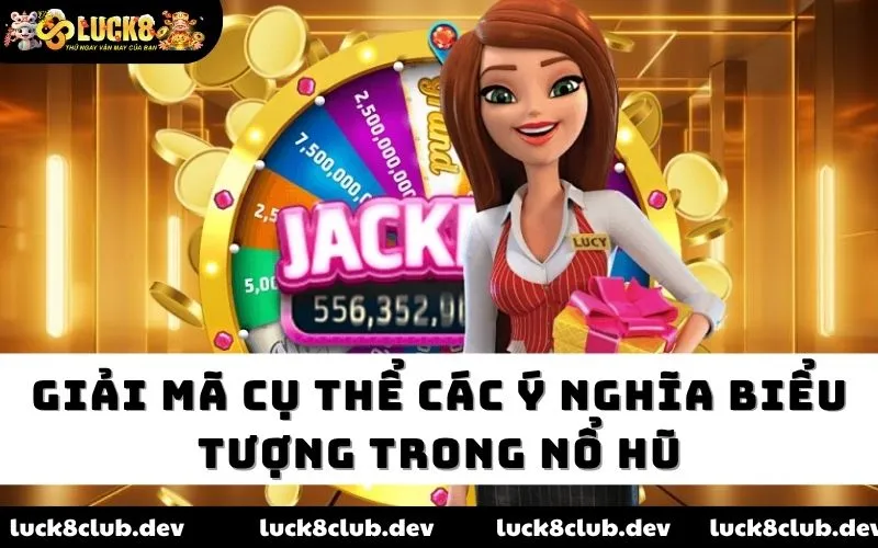 Giải mã cụ thể các ý nghĩa biểu tượng trong nổ hũ Giải mã cụ thể các ý nghĩa biểu tượng trong nổ hũ