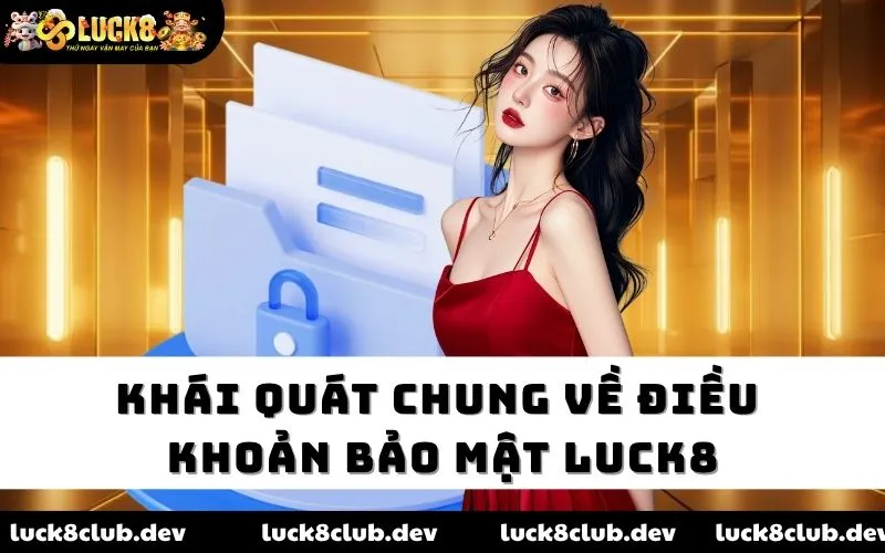 Khái quát chung về điều khoản bảo mật LUCK8 Khái quát chung về điều khoản bảo mật LUCK8