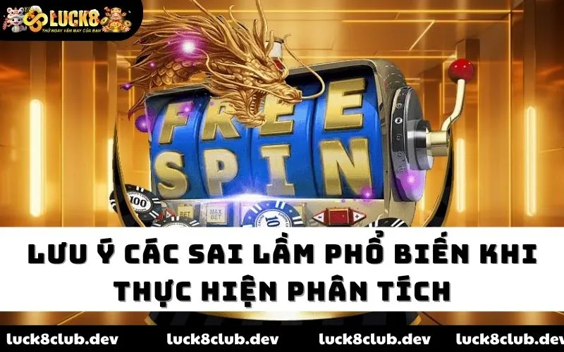 Lưu ý các sai lầm phổ biến khi thực hiện phân tích Lưu ý các sai lầm phổ biến khi thực hiện phân tích