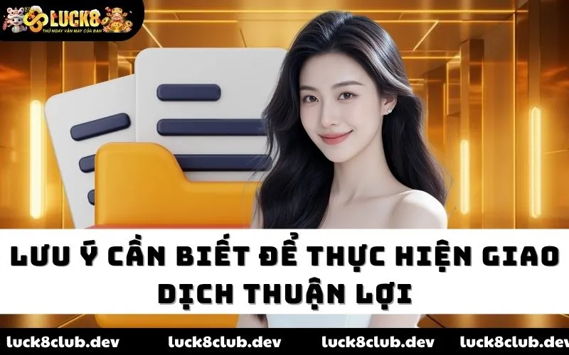 Lưu ý cần biết để thực hiện giao dịch thuận lợi Lưu ý cần biết để thực hiện giao dịch thuận lợi