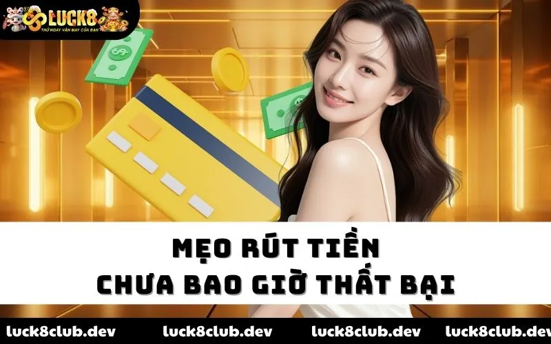 Mẹo rút tiền chưa bao giờ thất bại Mẹo rút tiền chưa bao giờ thất bại