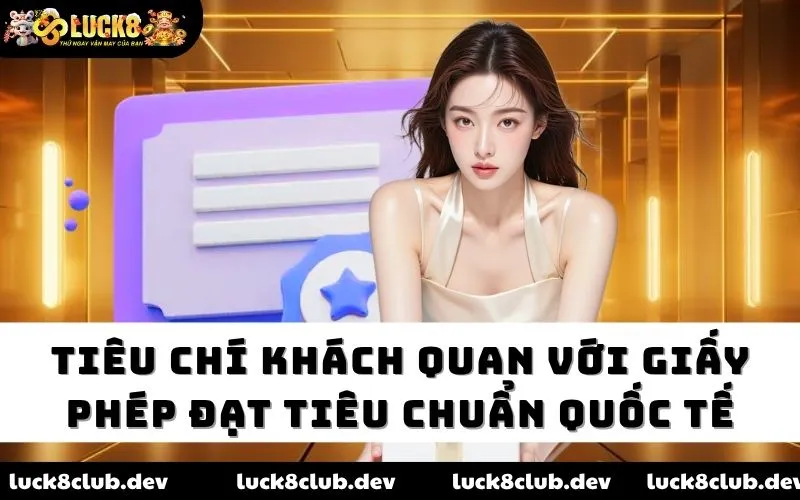 Tiêu chí khách quan với giấy phép đạt tiêu chuẩn quốc tế Tiêu chí khách quan với giấy phép đạt tiêu chuẩn quốc tế