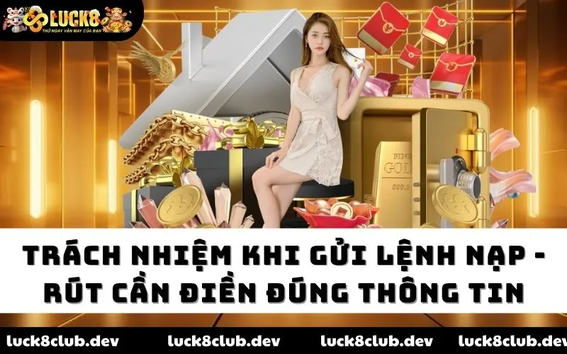 Trách nhiệm khi gửi lệnh nạp - rút cần điền đúng thông tin Trách nhiệm khi gửi lệnh nạp - rút cần điền đúng thông tin