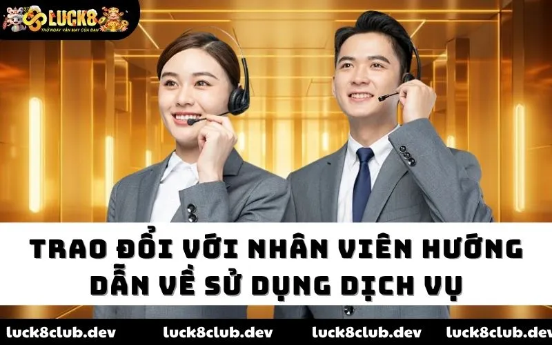 Trao dổi với nhân viên hướng dẫn về sử dụng dịch vụ Trao dổi với nhân viên hướng dẫn về sử dụng dịch vụ