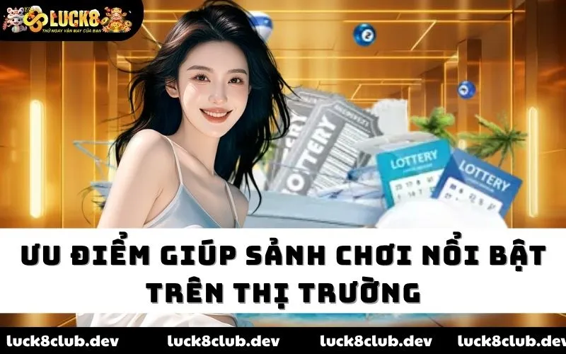 Ưu điểm giúp sảnh chơi nổi bật trên thị trường Ưu điểm giúp sảnh chơi nổi bật trên thị trường